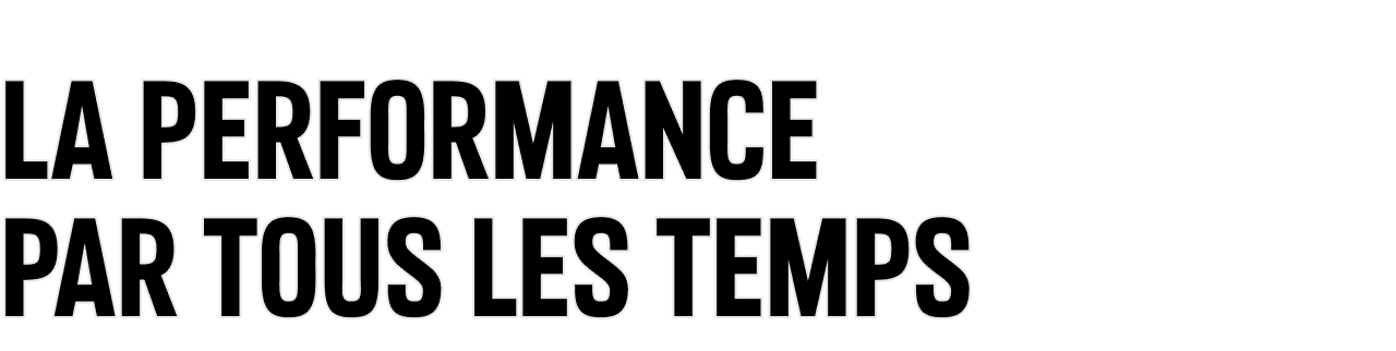 La performance par tous les temps