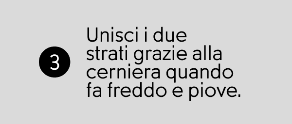 Unisci i due strati grazie alla cerniera quando fa freddo e piove.