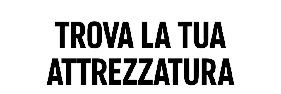 Trova la tua attrezzatura