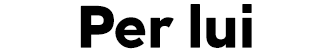 Per lui