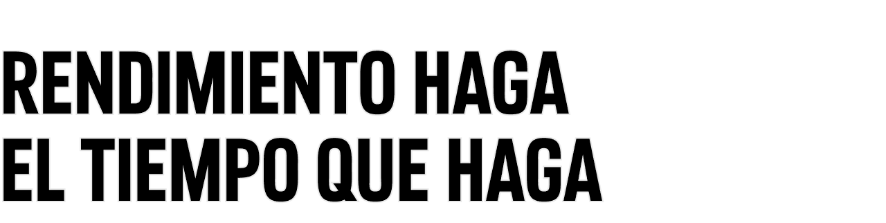 Rendimiento haga el tiempo que haga