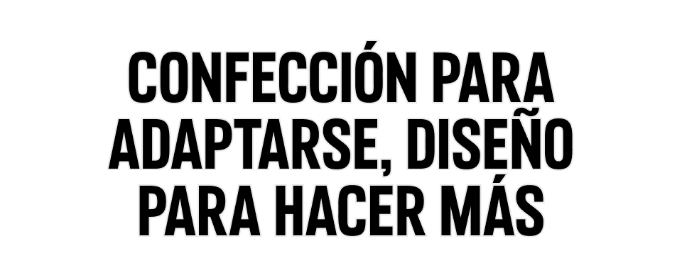 Confección para adaptarse, diseño para hacer más