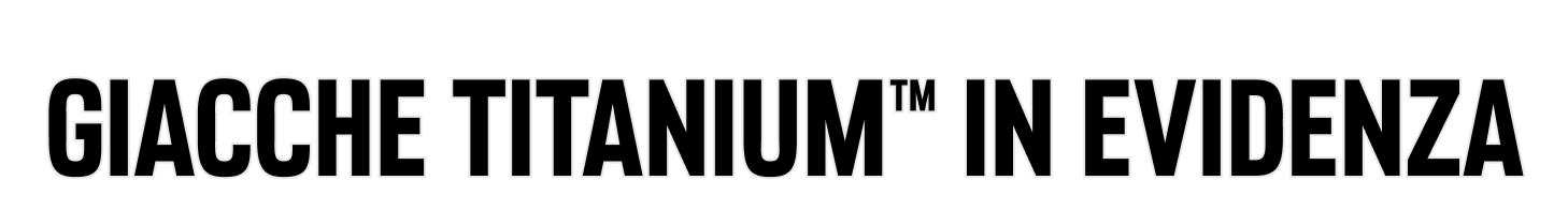 Giacche Titanium™ in evidenza