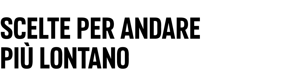 Scelte per andare più lontano