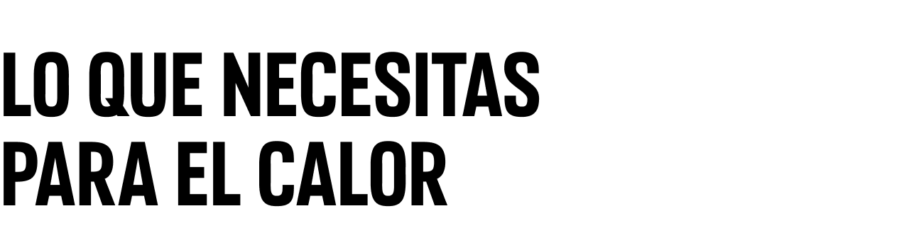 Lo que necesitas para el calor