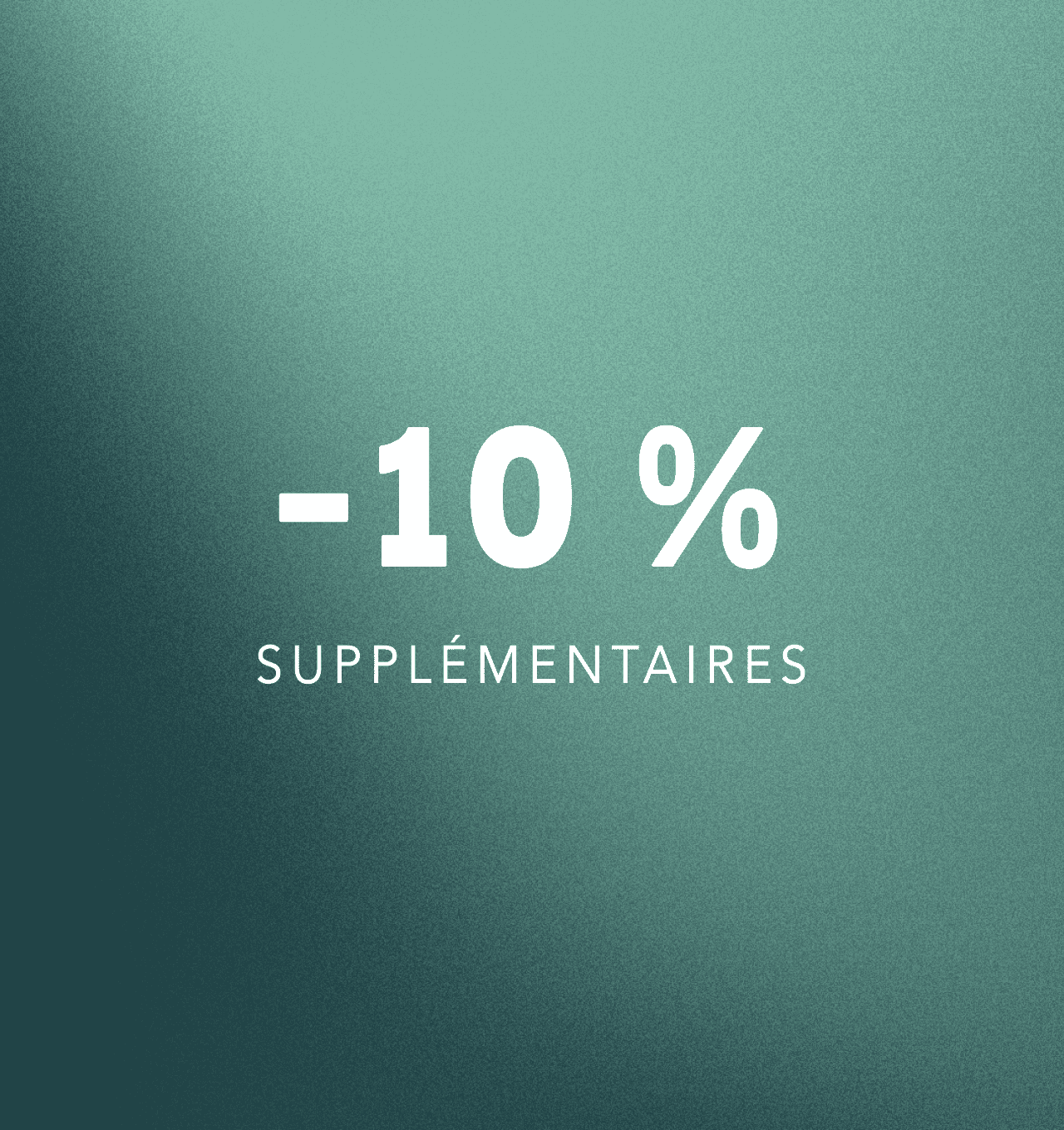 -10 % SUPPLÉMENTAIRES