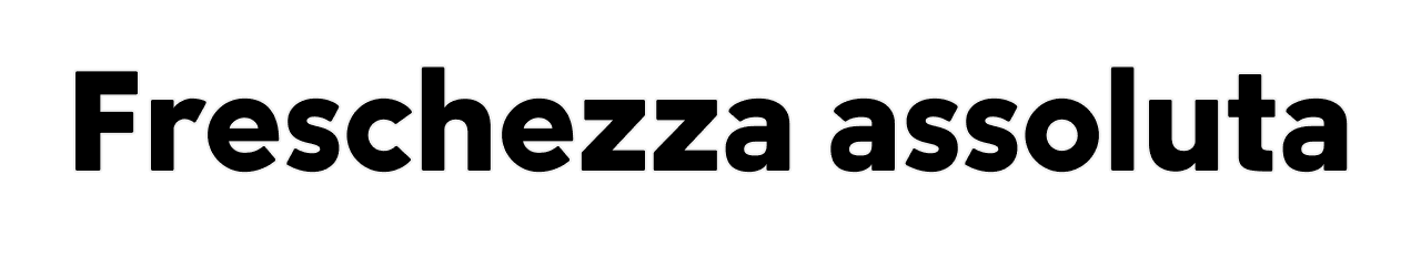 Freschezza assoluta