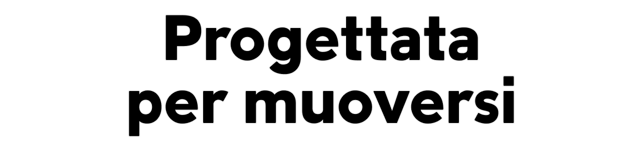 Progettata per muoversi