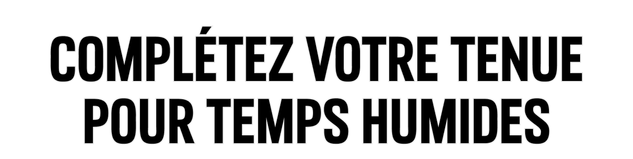Complétez votre tenue pour temps humides