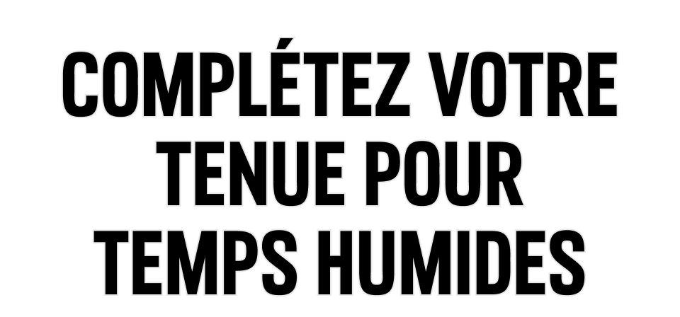 Complétez votre tenue pour temps humides