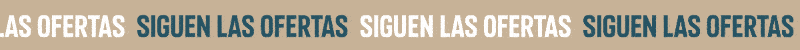 SIGUEN LAS OFERTAS