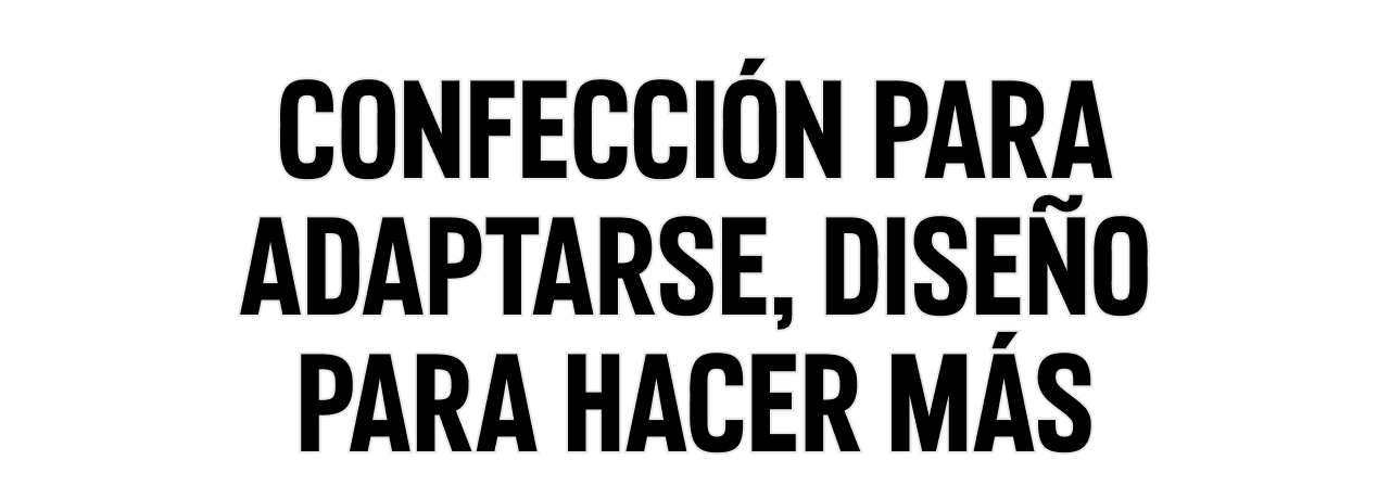 Confección para adaptarse, diseño para hacer más