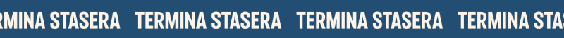 TERMINA STASERA